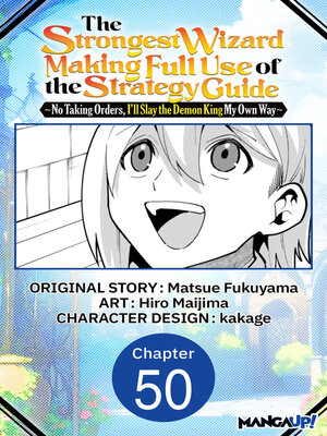 cover image of The Strongest Wizard Making Full Use of the Strategy Guide -No Taking Orders, I'll Slay the Demon King My Own Way, Chapter 50